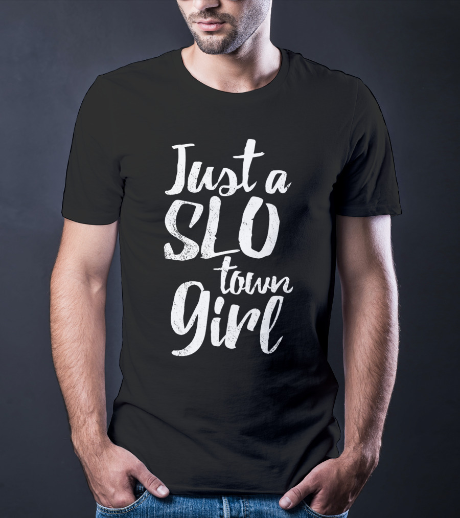 Just A SLO Town Girl T-Shirt