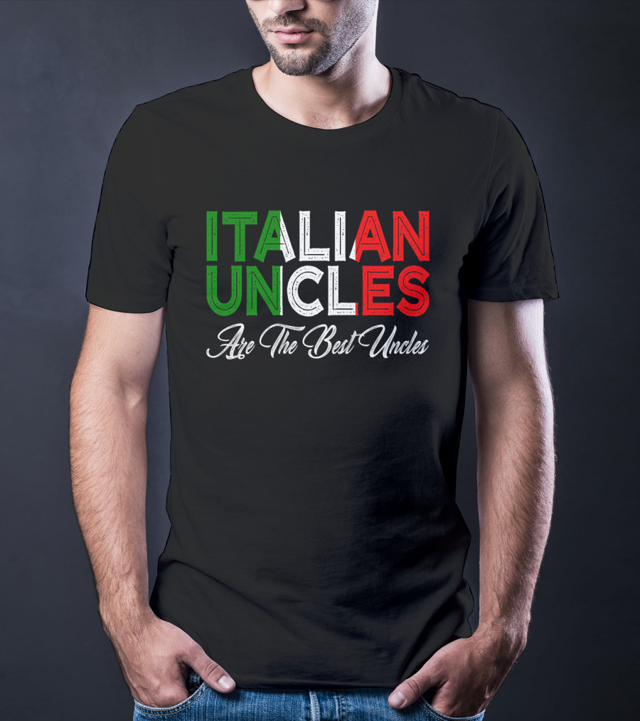 Italian Uncles Are The Best Uncles Tricolore Text T-Shirt