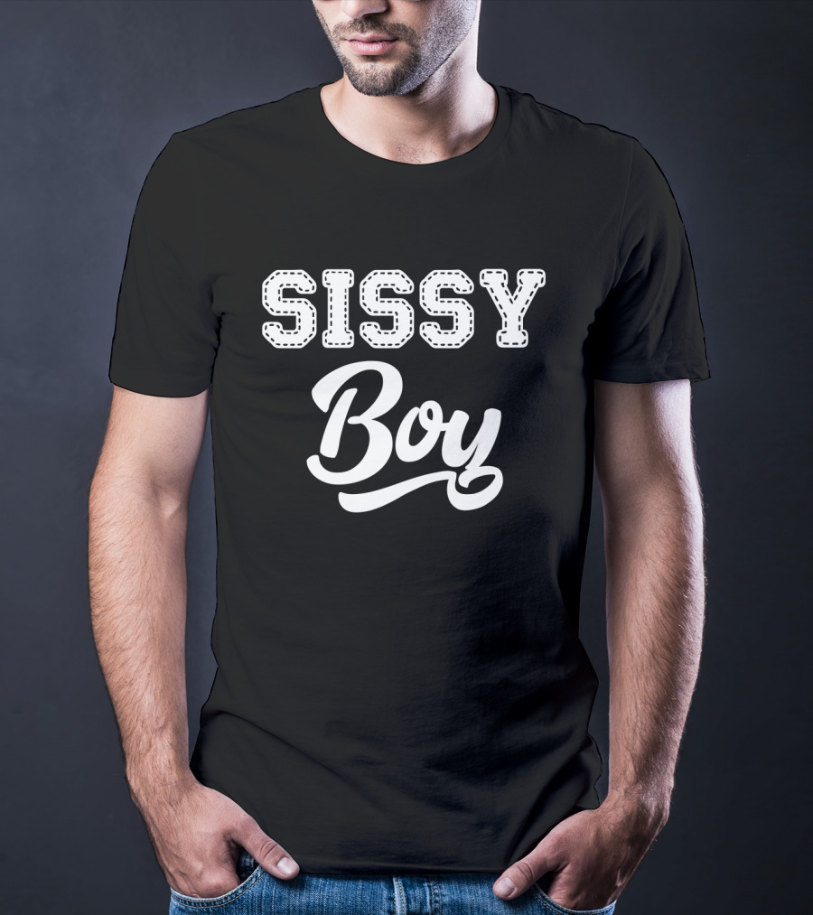 Sissy Boy T-Shirt