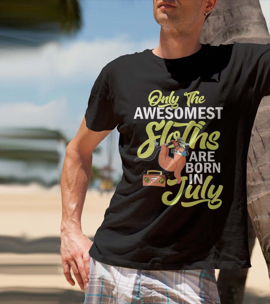 Only The Awesomest Sloths Are Born In July T-Shirt