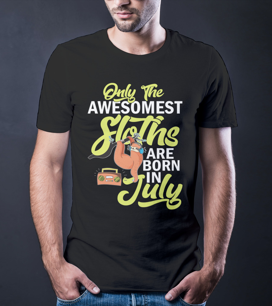 Only The Awesomest Sloths Are Born In July T-Shirt