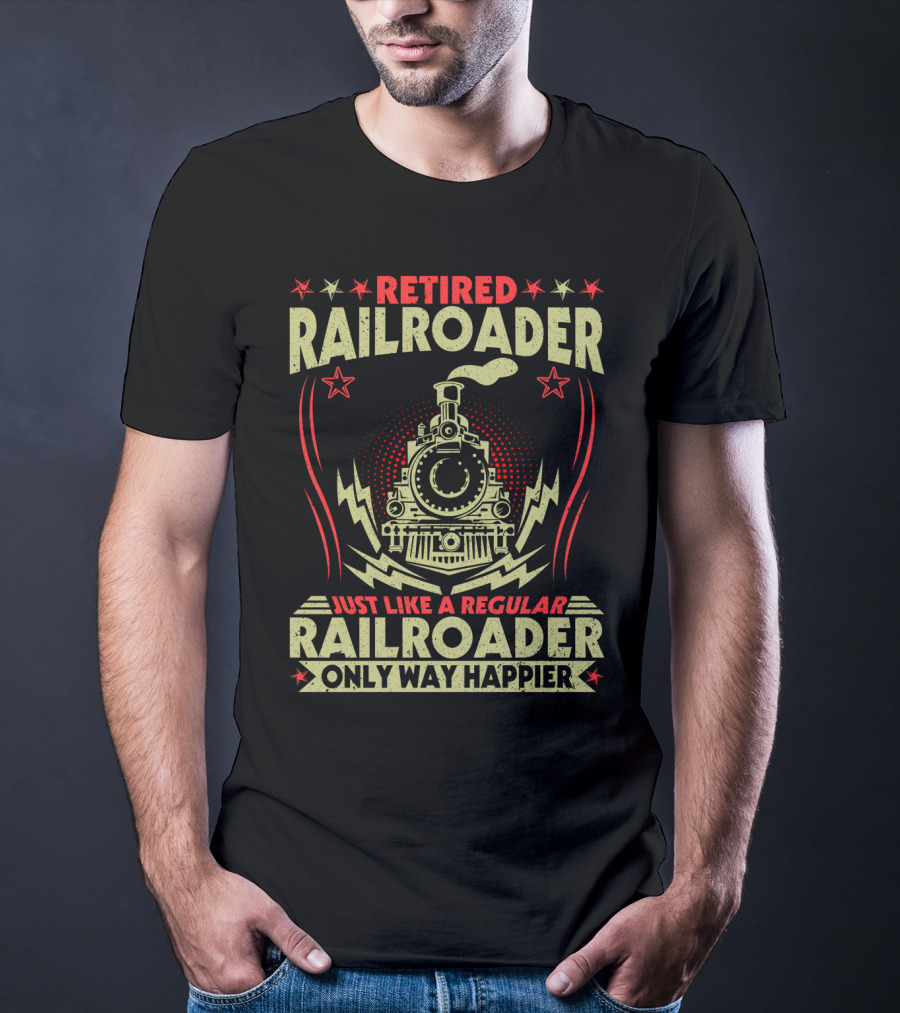 Retied Railroader Just Like A Regular Railroader Only Way Happier Retired Railroader Train Graphic Star Symbols T-Shirt