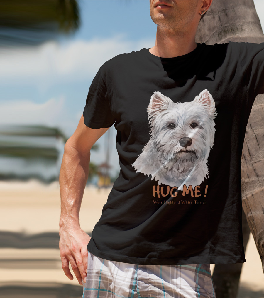 Hug Me West Highland White Terrier T-Shirt