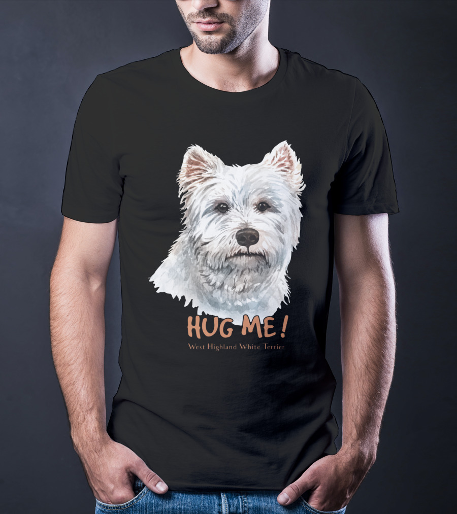 Hug Me West Highland White Terrier T-Shirt
