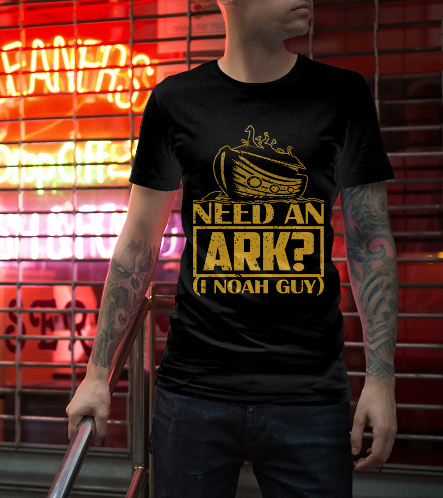 Need An Ark? I Noah Guy Pun With Ark T-Shirt
