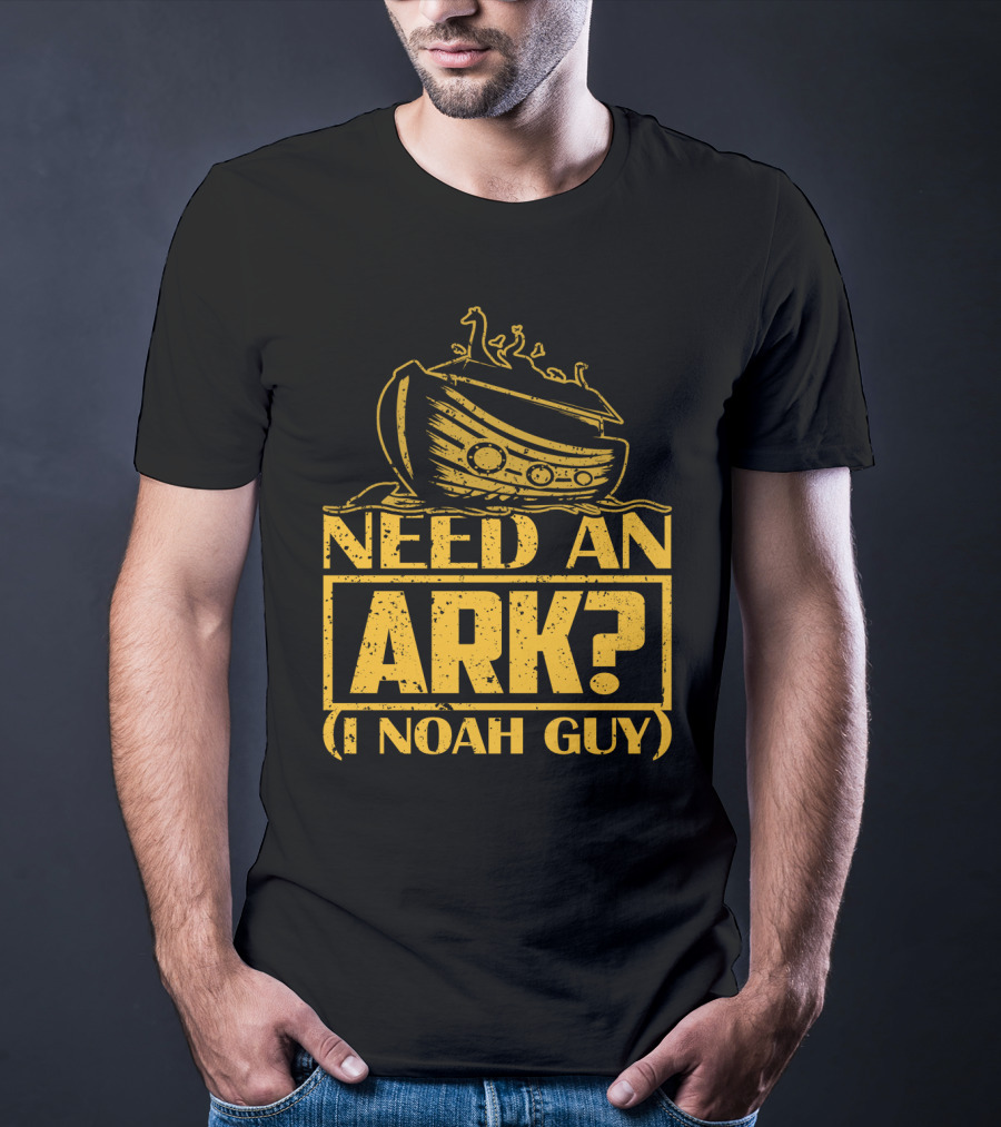 Need An Ark? I Noah Guy Pun With Ark T-Shirt