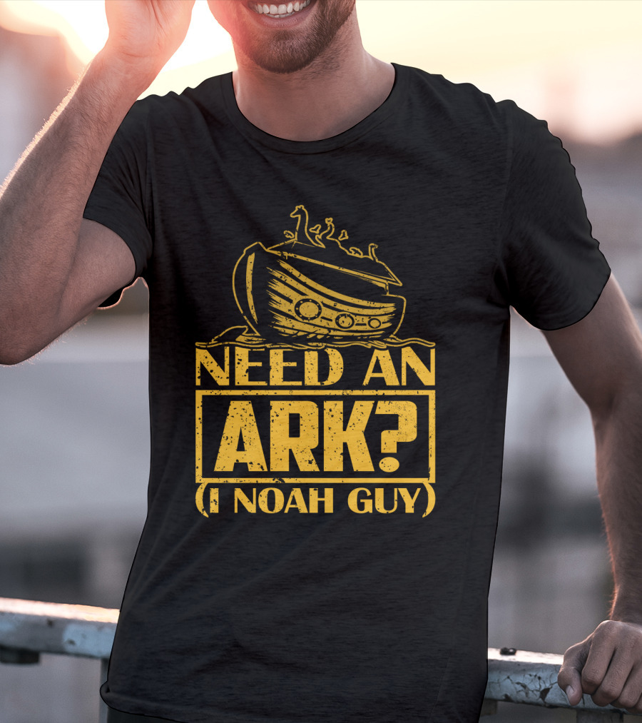 Need An Ark? I Noah Guy Pun With Ark T-Shirt