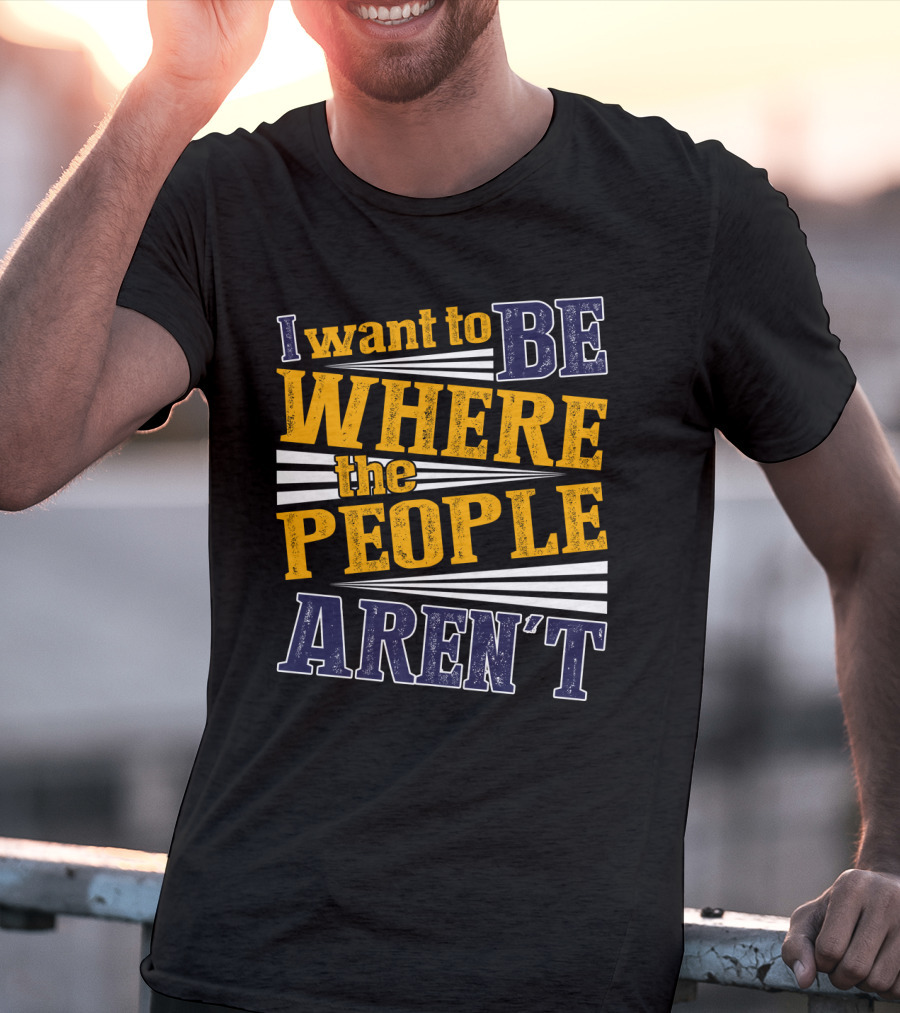 I Want To Be Where The People Aren't Retro T-Shirt