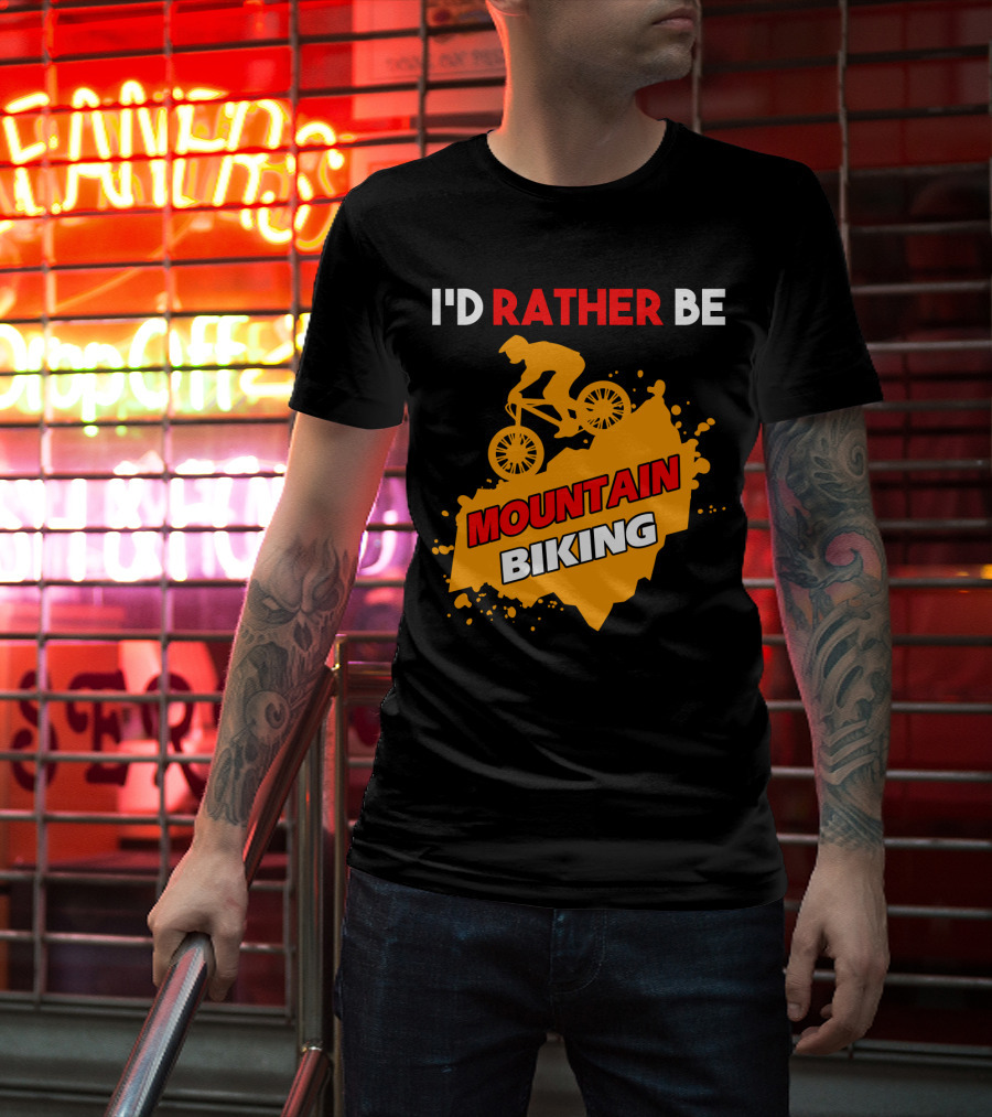 I'd Rather Be Mountain Biking T-Shirt