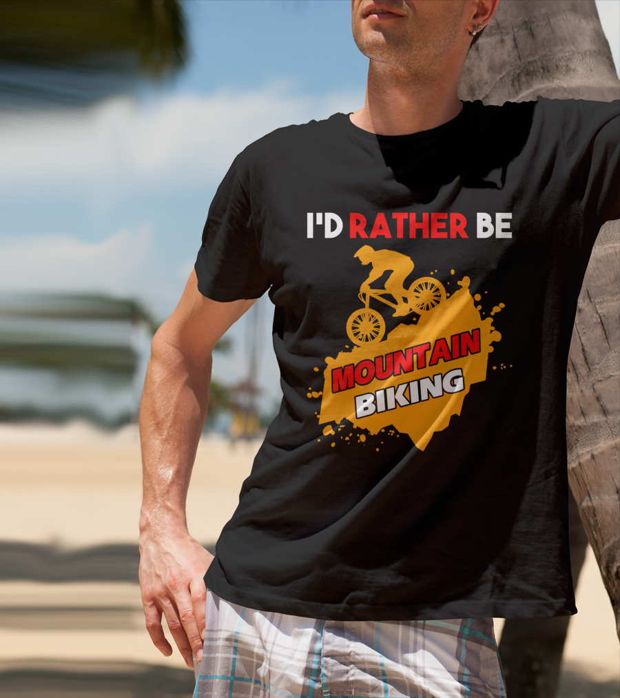 I'd Rather Be Mountain Biking T-Shirt