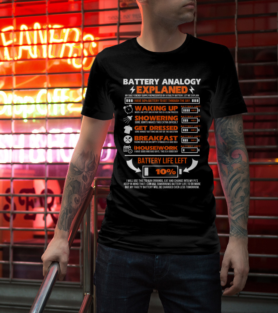 Battery Analogy Explained Waking Up Showering Get Dressed Breakfast Housework Battery Life Left 10% T-Shirt