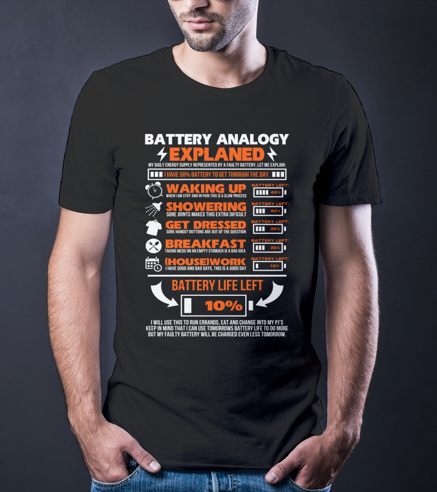 Battery Analogy Explained Waking Up Showering Get Dressed Breakfast Housework Battery Life Left 10% T-Shirt