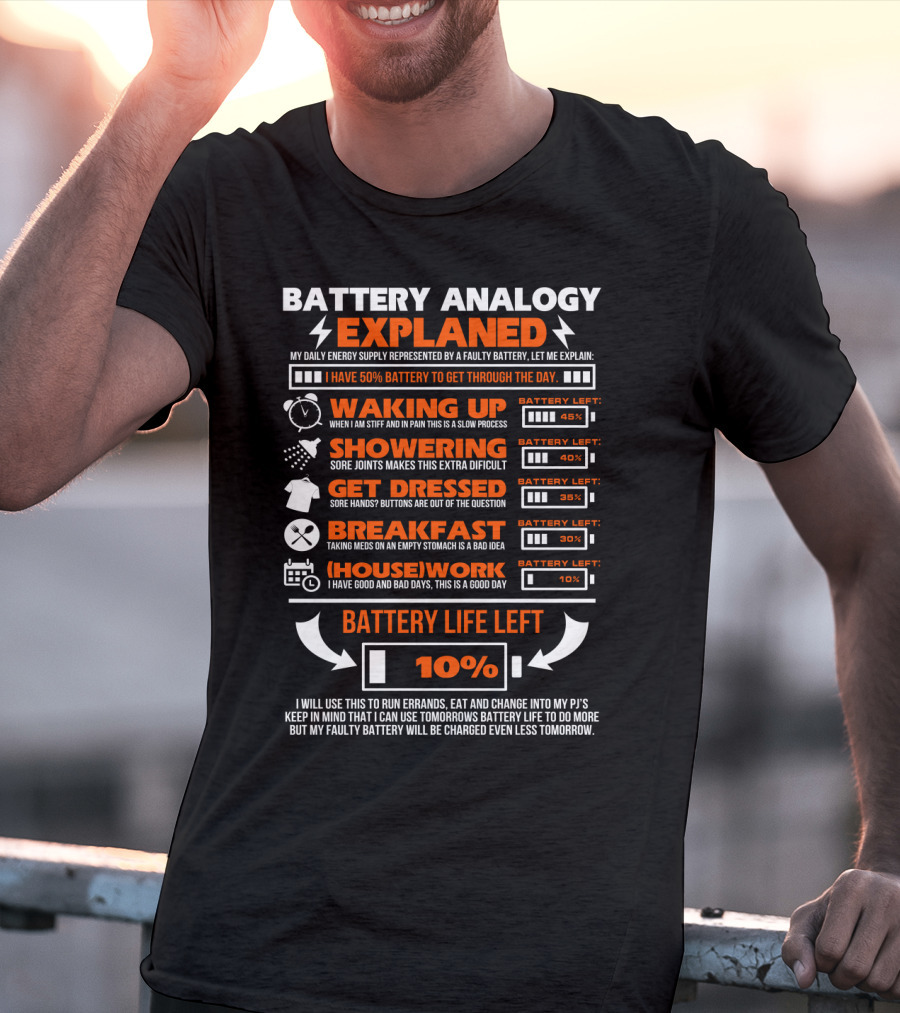 Battery Analogy Explained Waking Up Showering Get Dressed Breakfast Housework Battery Life Left 10% T-Shirt