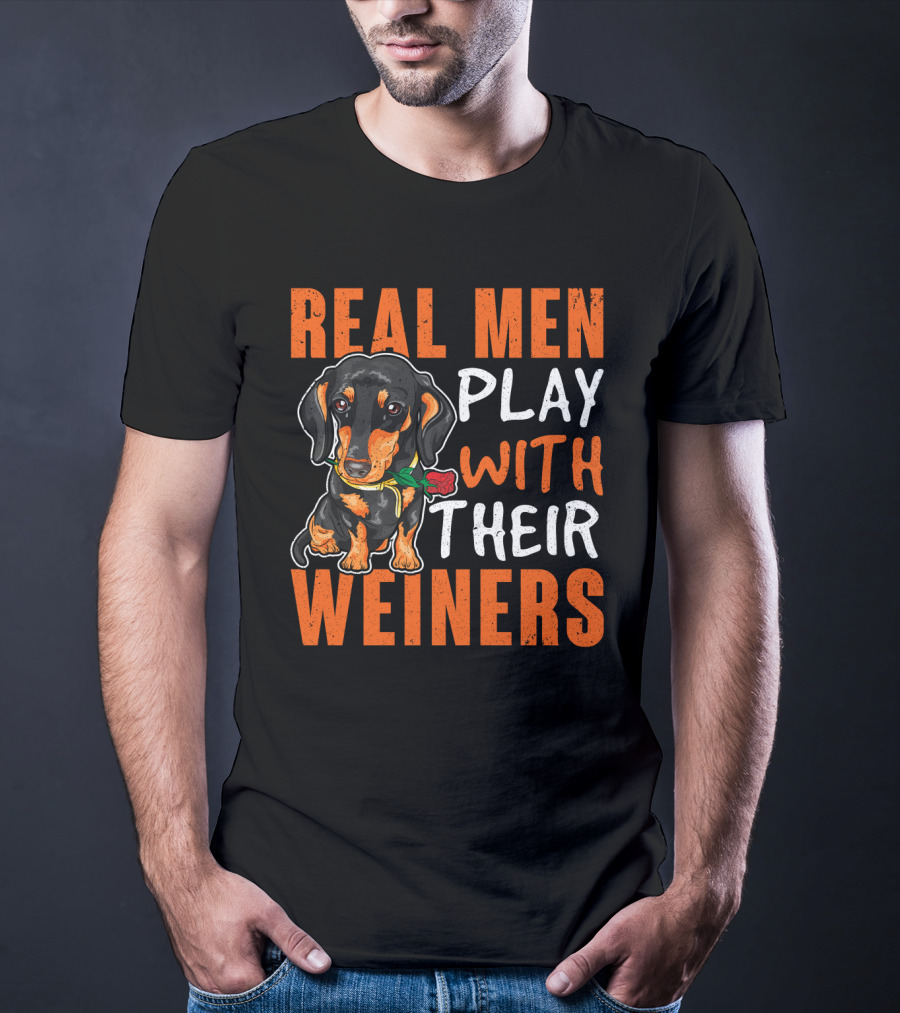 REAL MEN PLAY WITH THEIR WEINERS Dachshund Holding Rose T-Shirt