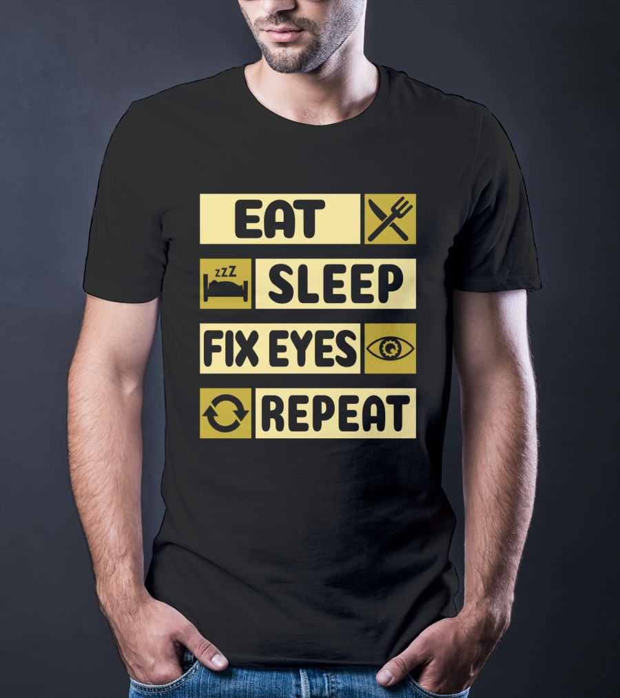 Eat Sleep Fix Eyes Repeat Fork Bed Eye Cycle T-Shirt