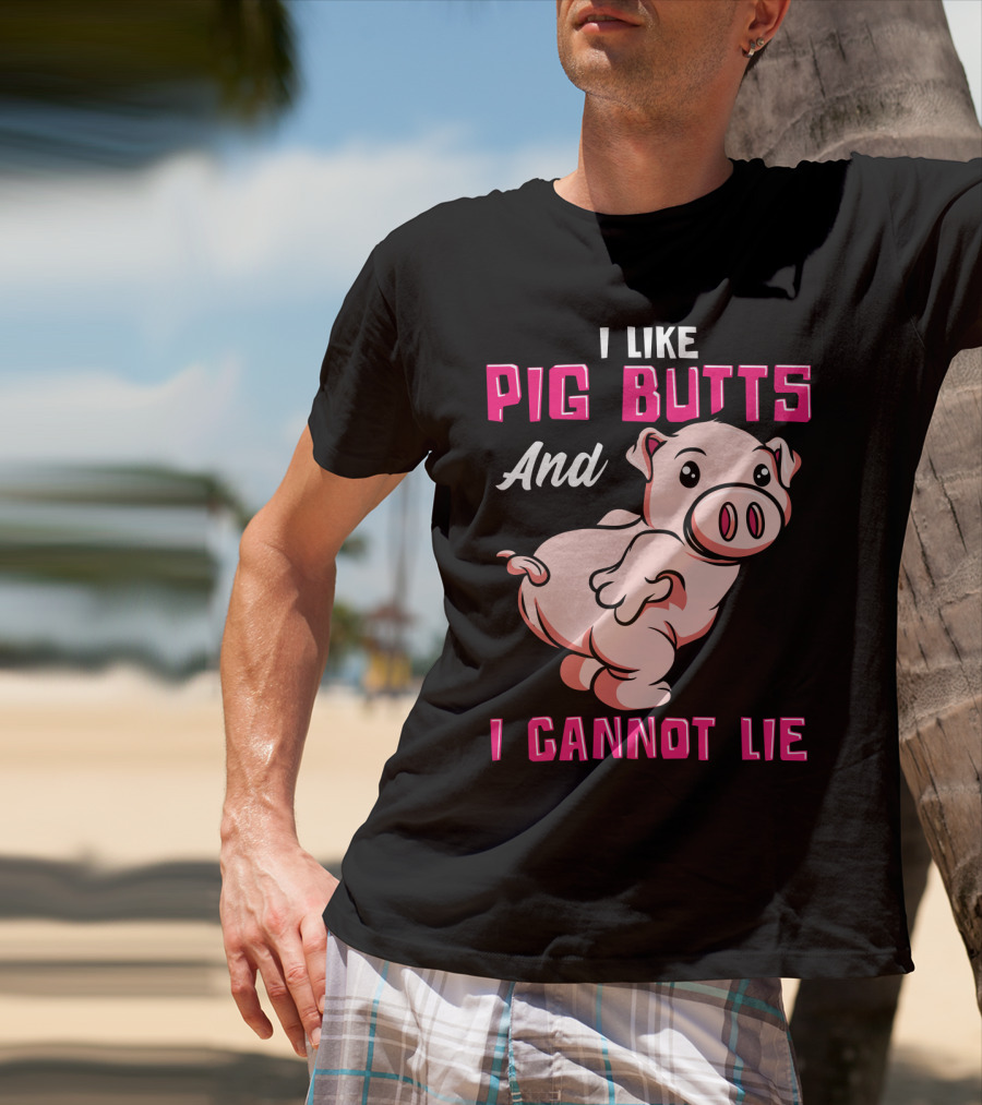 I Like Pig Butts And I Cannot Lie Cute Cartoon Pig T-Shirt