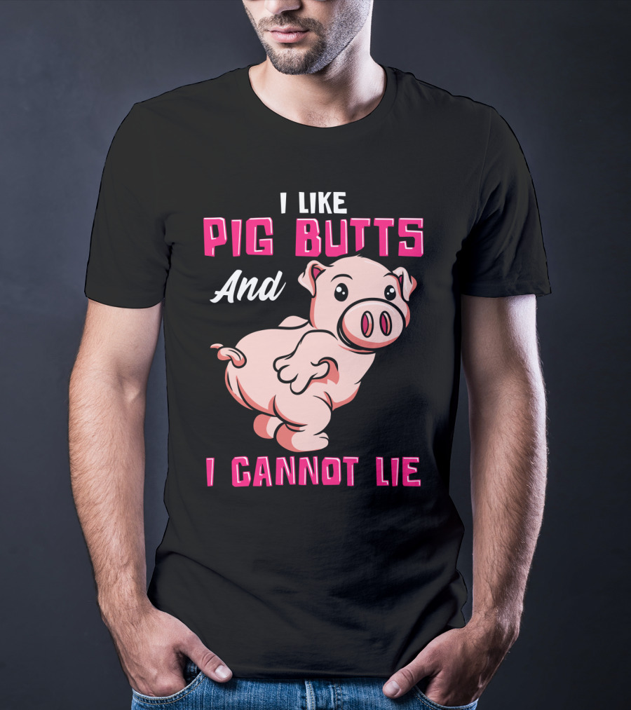 I Like Pig Butts And I Cannot Lie Cute Cartoon Pig T-Shirt