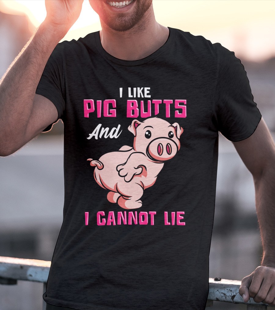 I Like Pig Butts And I Cannot Lie Cute Cartoon Pig T-Shirt