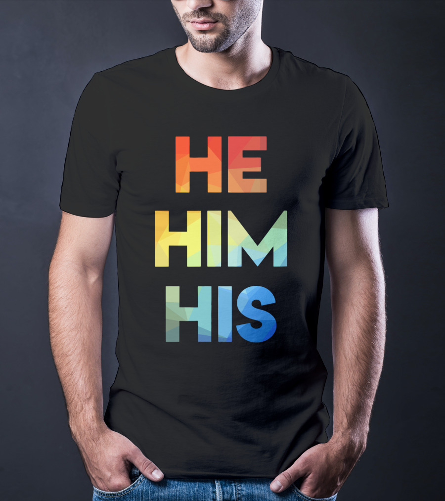 He Him His Straight Against Hate Rainbow T-Shirt