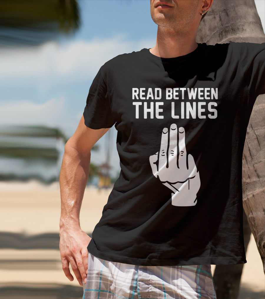 READ BETWEEN THE LINES Hand Gesture T-Shirt