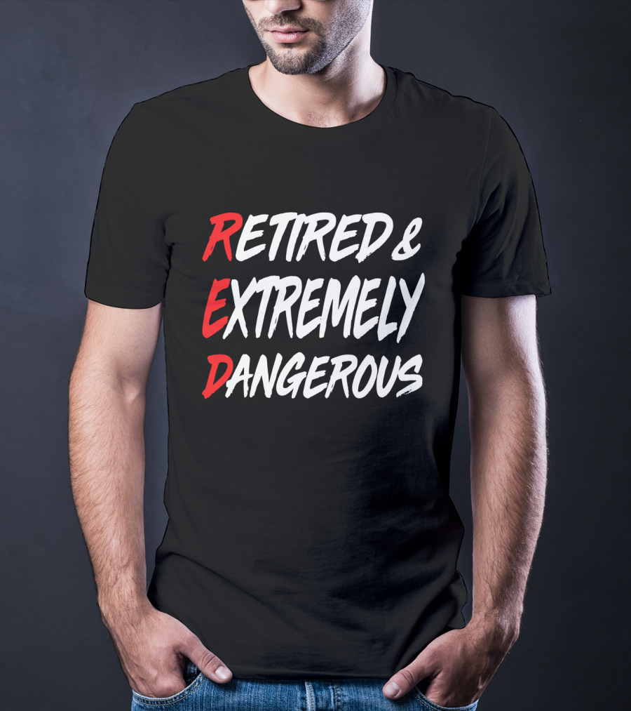 RED Retired And Extremely Dangerous T-Shirt