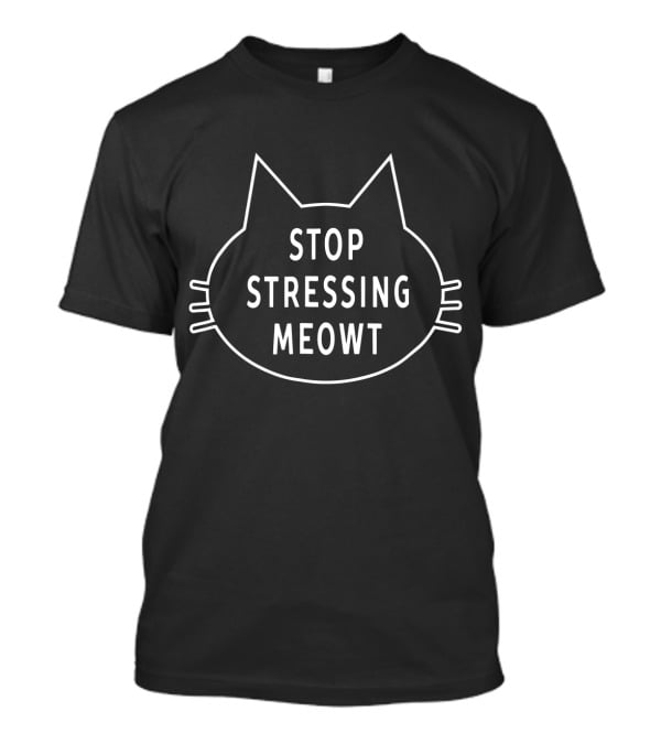 Stop Stressing Meowt Cat Head Outline T-Shirt