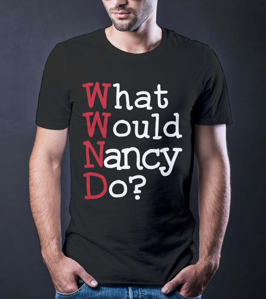 WWND What Would Nancy Do Typography T-Shirt