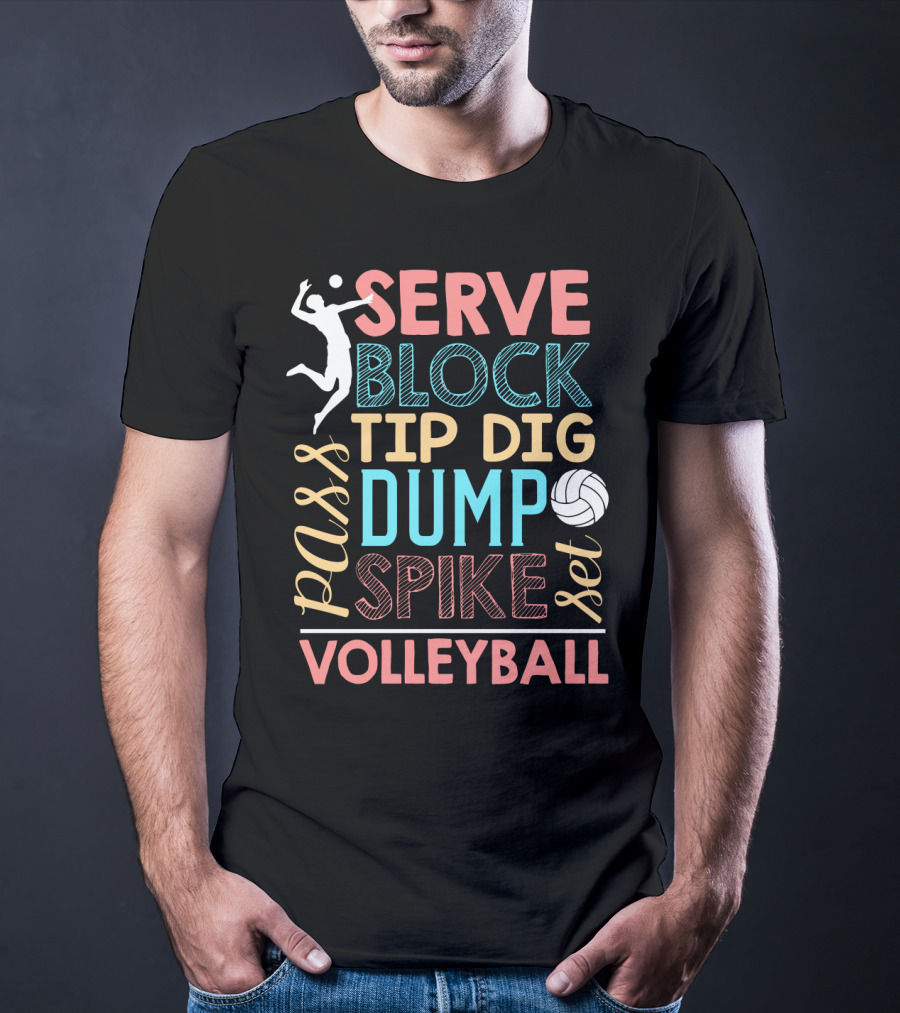 Serve Block Tip Dig Pass Dump Spike Set Volleyball Volleyball Lover T-Shirt