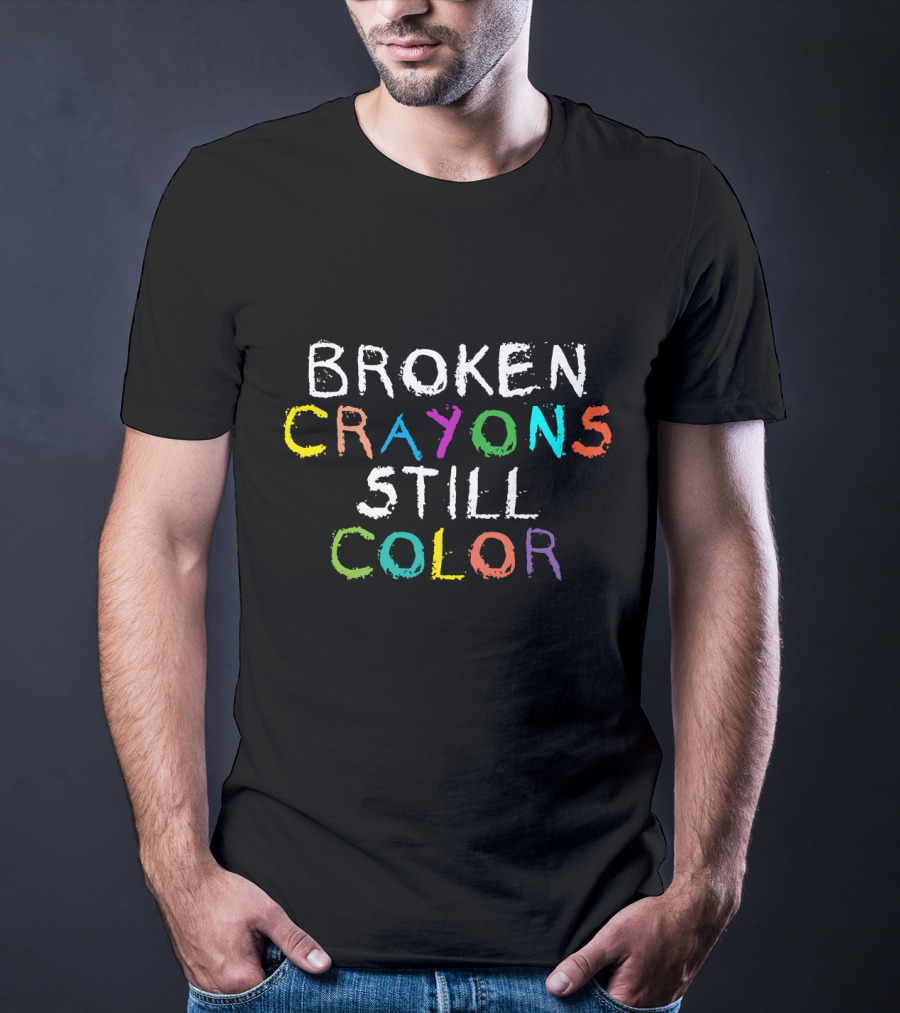 Broken Crayons Still Color Multicolor T-Shirt