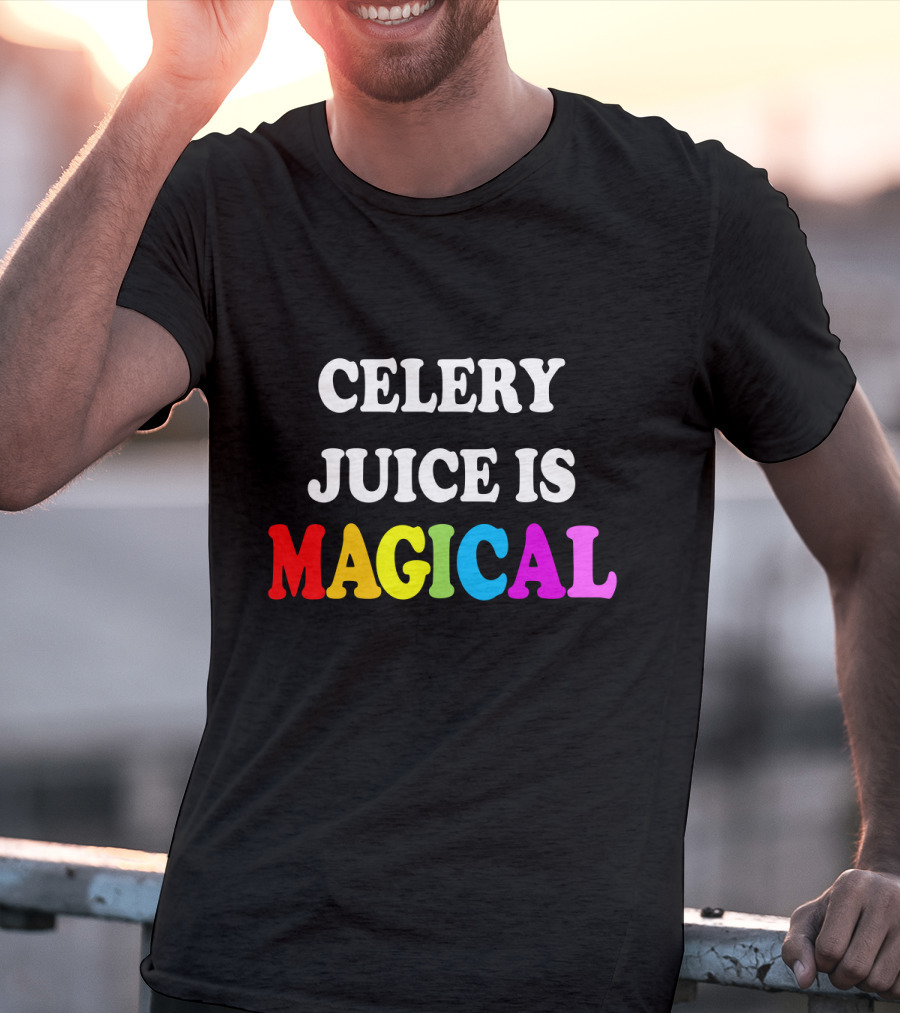 CELERY JUICE IS MAGICAL T-Shirt