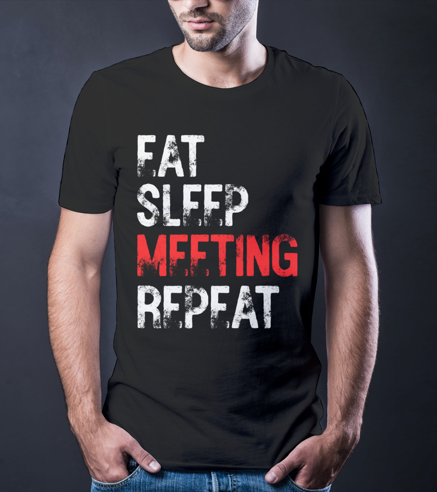 FAT SLEEP MEETING REPEAT T-Shirt