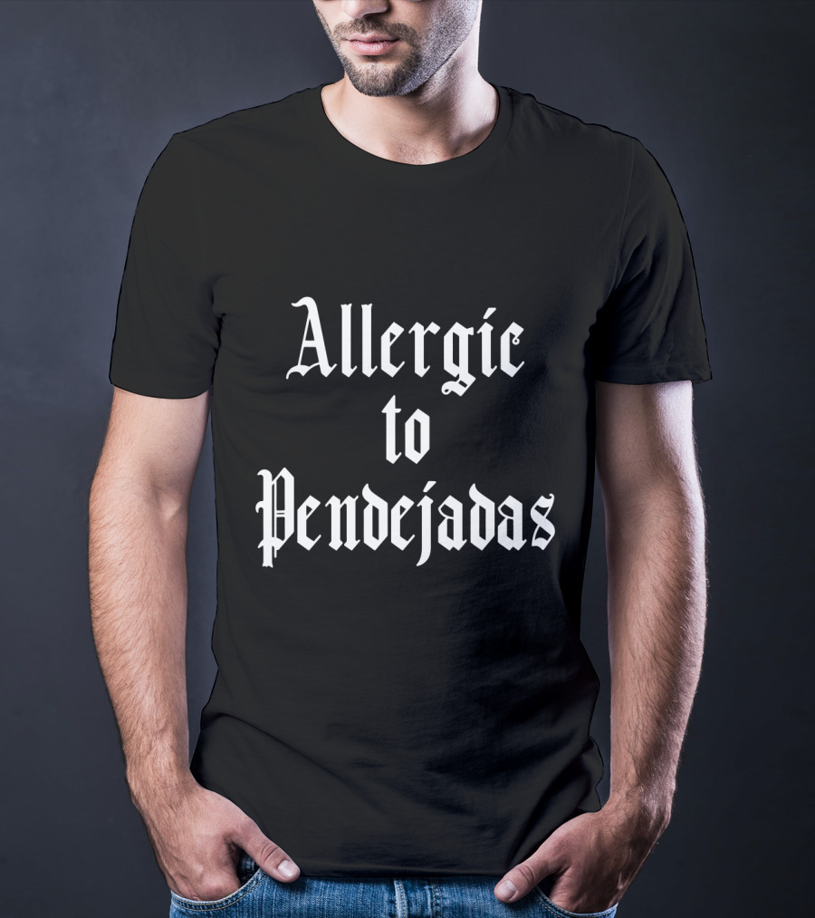Allergic To Pendejadas Funny Spanish Slang T-Shirt