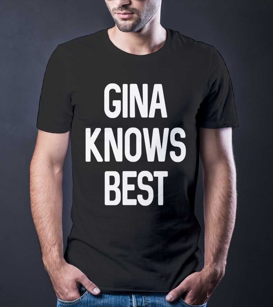 Gina Knows Best T-Shirt