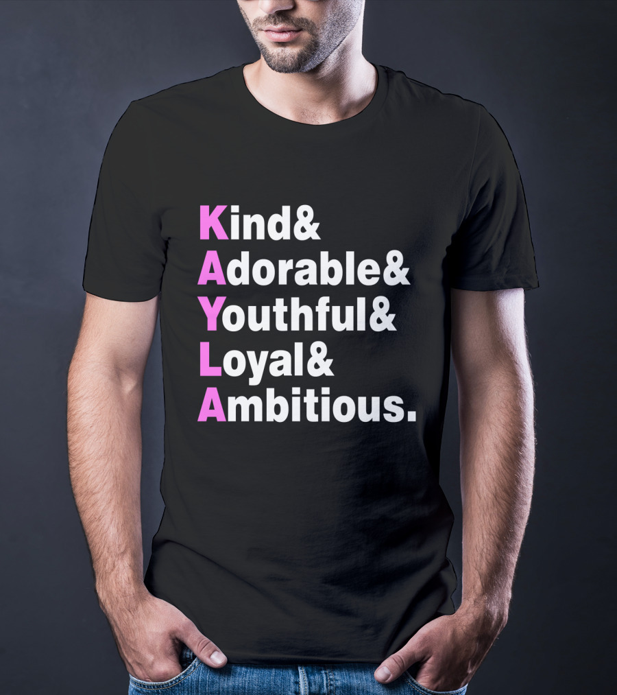 Kayla Name Kind Adorable Youthful Loyal Ambitious T-Shirt