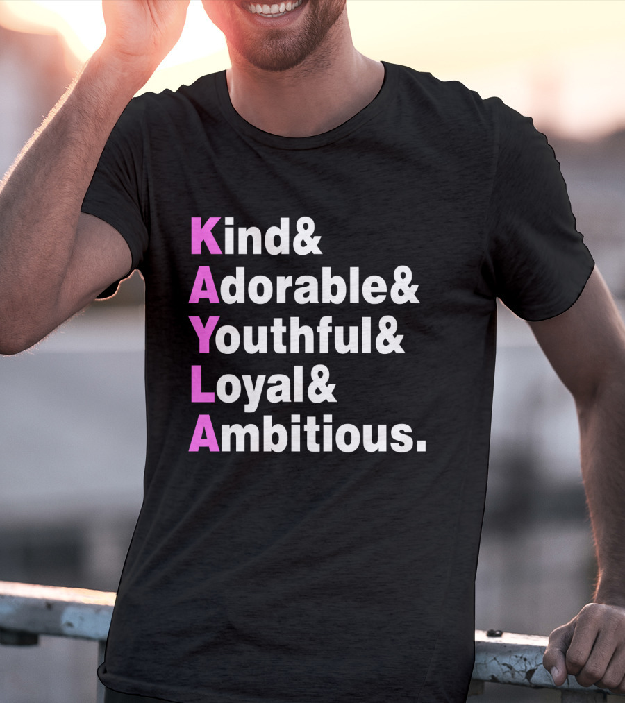 Kayla Name Kind Adorable Youthful Loyal Ambitious T-Shirt