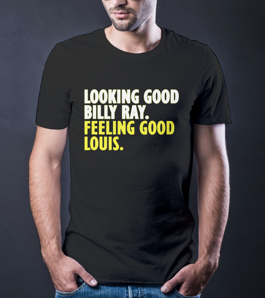 Looking Good Billy Ray Feeling Good Louis Trading Places Movie T-Shirt