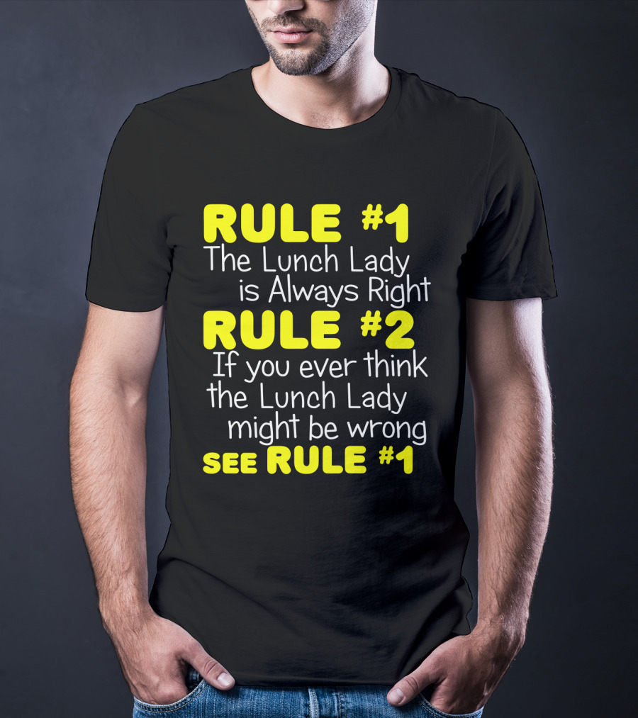 Rule #1 The Lunch Lady Is Always Right School Cafeteria Humor T-Shirt