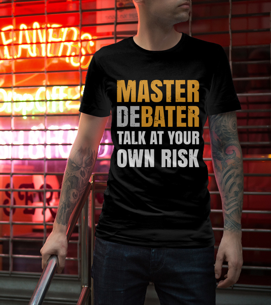 Master Debater Talk At Your Own Risk T-Shirt