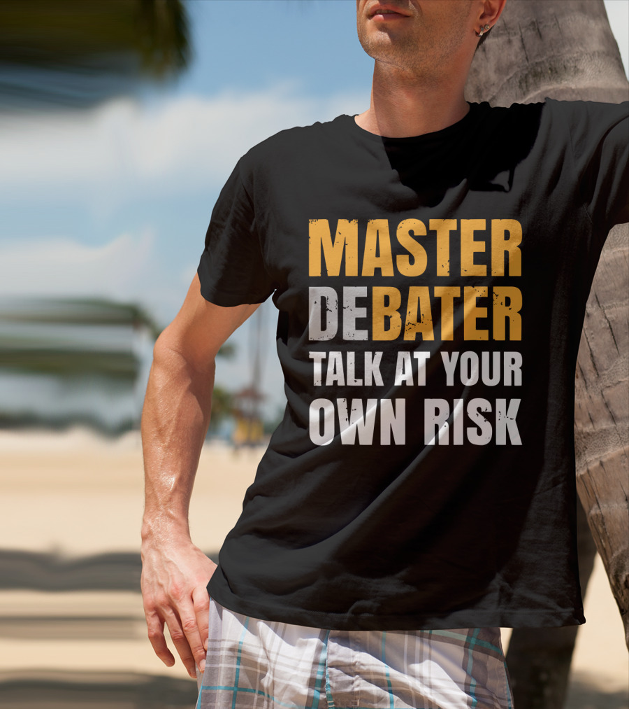 Master Debater Talk At Your Own Risk T-Shirt