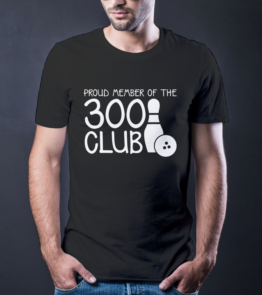 Proud Member Of The 300 Club Bowling Pin And Ball T-Shirt