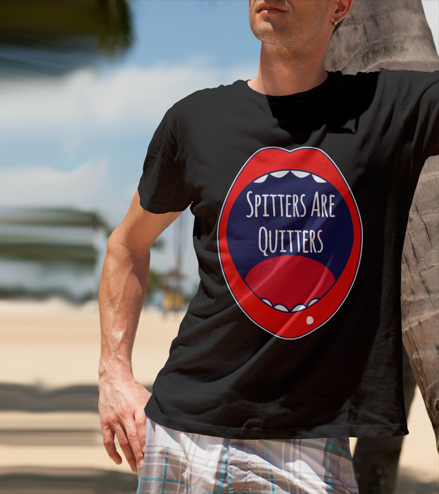 Spitters Are Quitters Red Blue Mouth T-Shirt