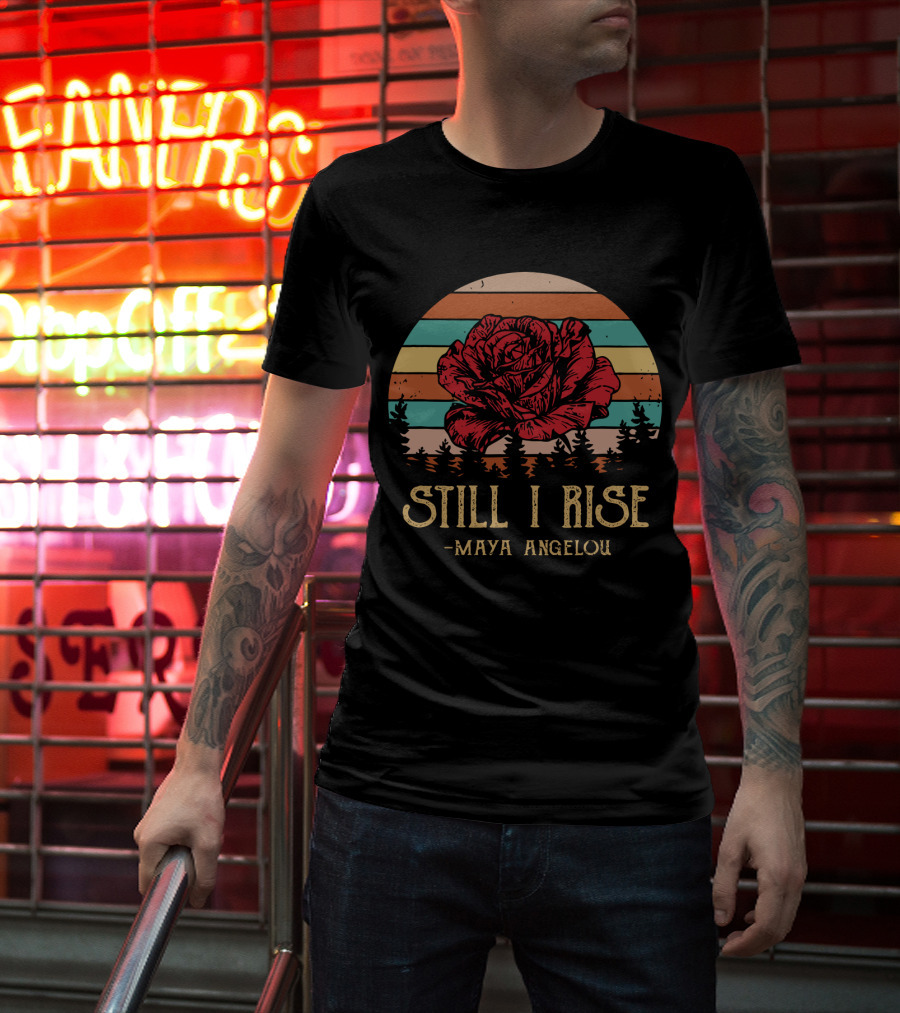 Still I Rise Maya Angelou Red Rose Sunset Stripes Forest Scene T-Shirt