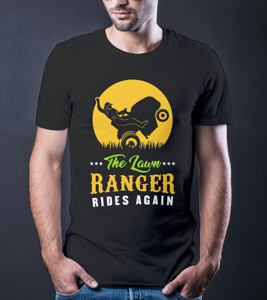 The Lawn Ranger Rides Again Lawn Mowing Adventure T-Shirt