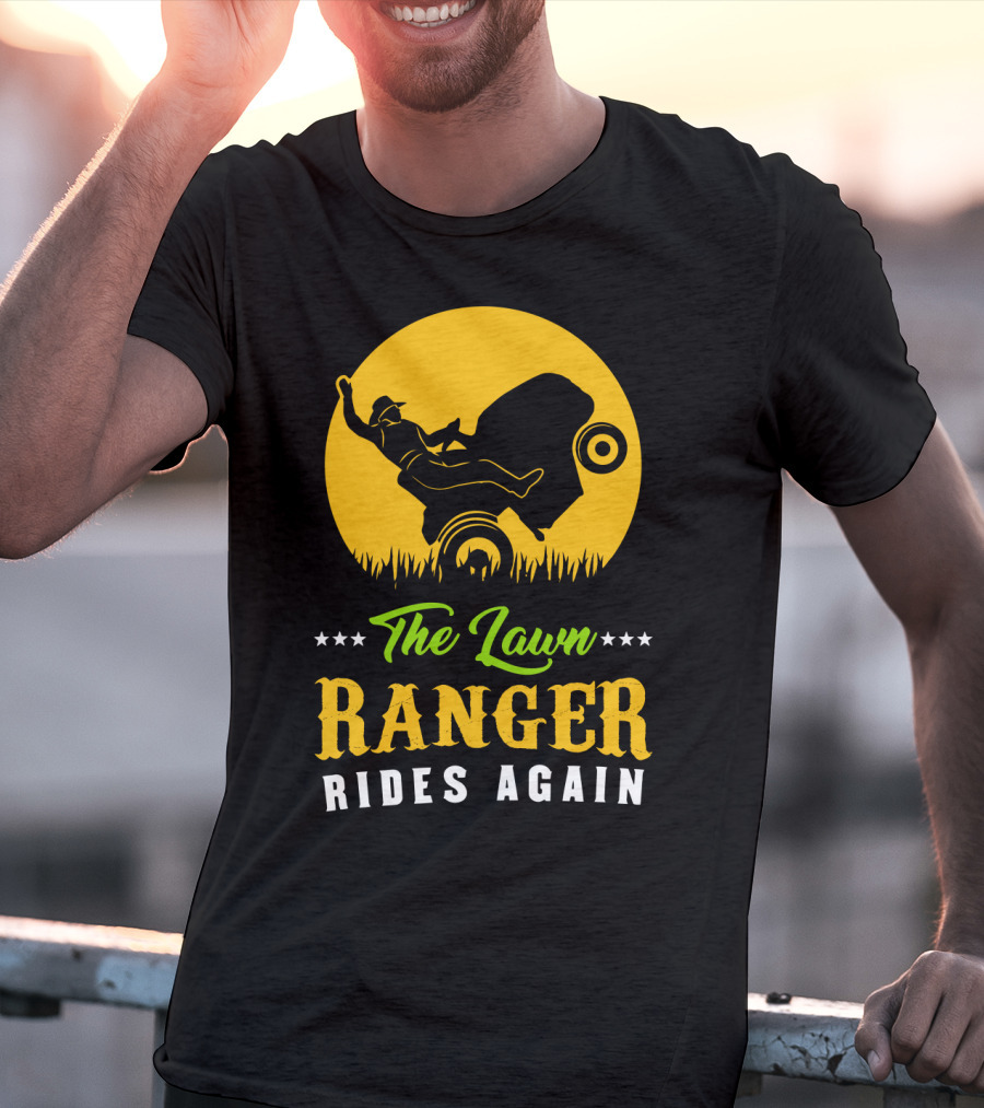 The Lawn Ranger Rides Again Lawn Mowing Adventure T-Shirt