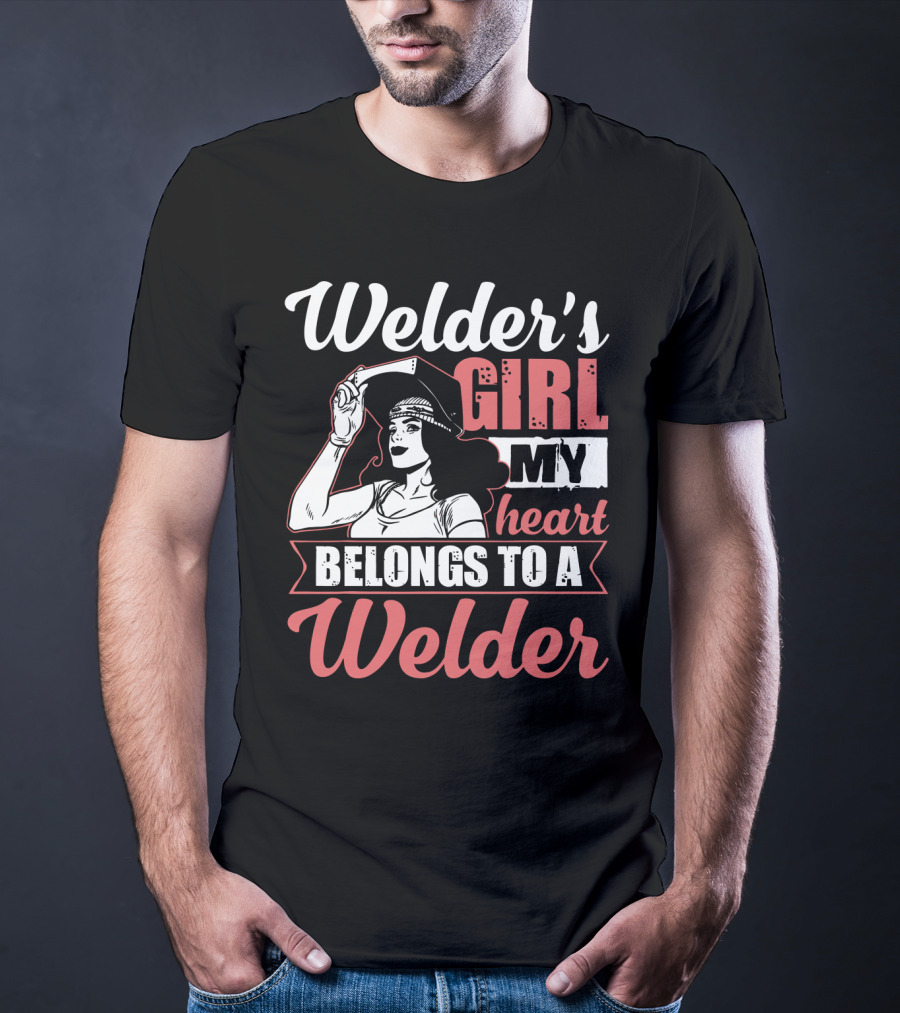 Welder's Girl My Heart Belongs To A Welder T-Shirt
