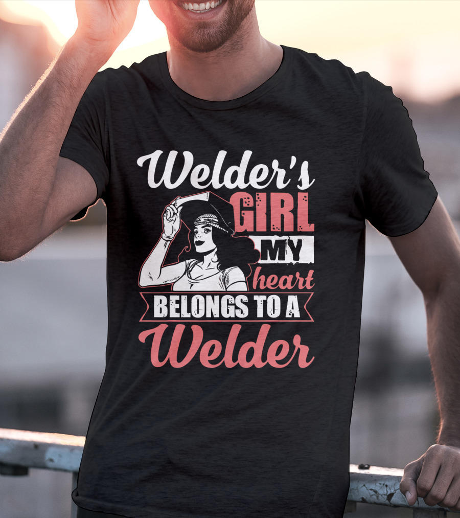Welder's Girl My Heart Belongs To A Welder T-Shirt