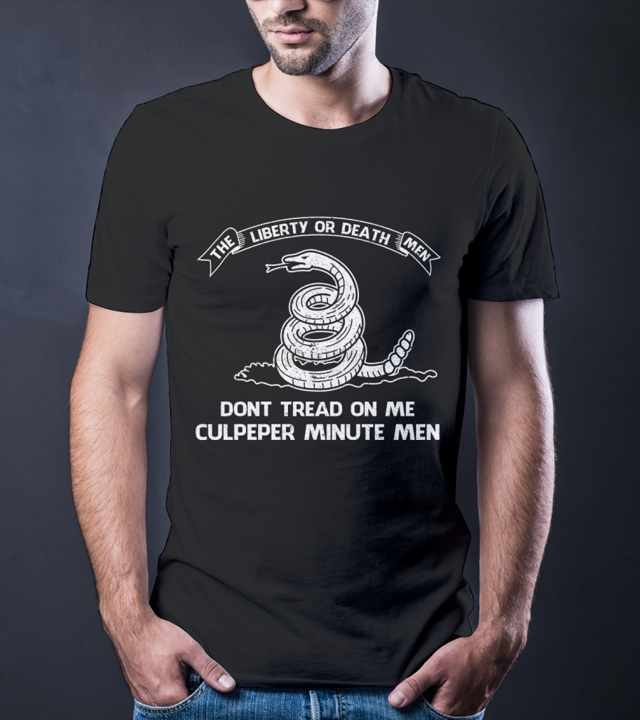 The Liberty OR Death Men Dont Tread On ME Culpeper Minute Men T-Shirt