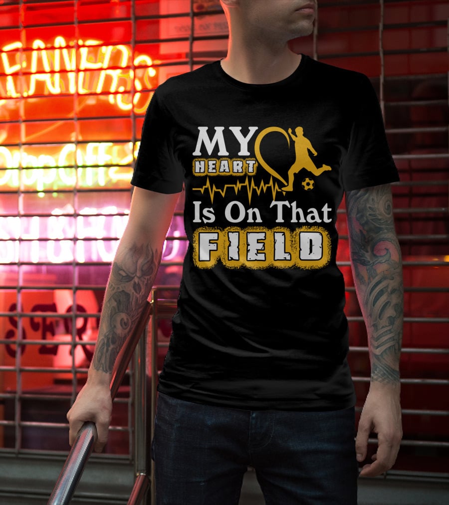 My Heart Is On That Field Soccer Lovers Player Heartbeat T-Shirt