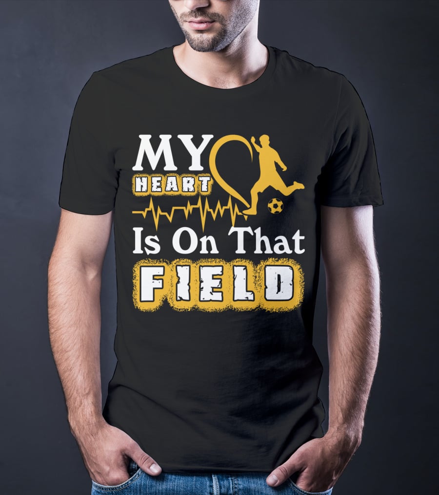 My Heart Is On That Field Soccer Lovers Player Heartbeat T-Shirt