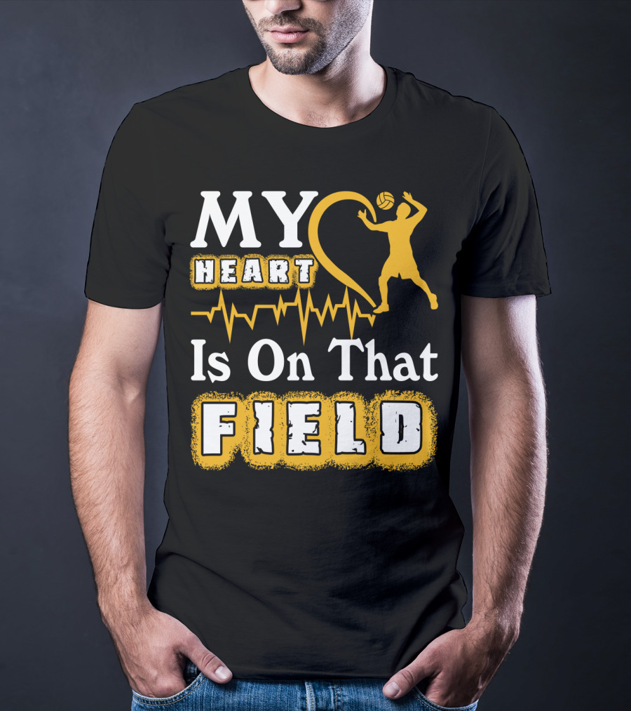 My Heart Is On That Field Volleyball Lover Volleyball T-Shirt
